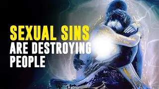 Sexual Sins Are More Dangerous Than You Can Imagine |STOP DESTROYING YOURSELF|