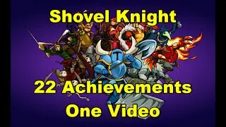 Shovel Knight - 22 Achievements / Trophies in One Video