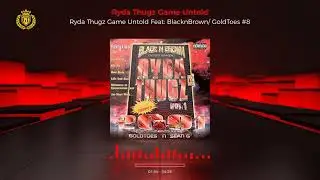Ryda Thugz Game Untold Feat: BlacknBrown/GoldToes #8