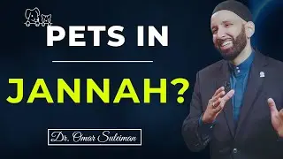 Will Your Pet Be With You in Jannah? Here&rsquo;s the Truth! - Dr. Omar Suleiman
