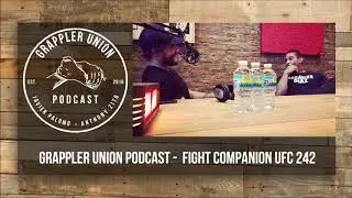 Grappler Union Podcast - Fight Companion UFC 242