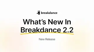 What's New in Breakdance 2.2