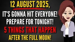 Must Know After Full Moon! 5 Things That Will Happen August 12, 2025! | Abraham Hicks 2025
