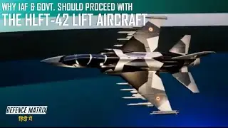 Why IAF & Govt should proceed with HAL HLFT-42 Project | हिंदी में