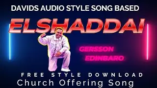 ELSHADDAI | Ps. Gersson Edinbero  |Sx & s9 SERIES| David's audio style song based | Karthick David