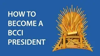 Cricket : How To Become A BCCI President And Buy an IPL Team?
