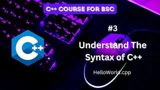 (C++) #3 Understanding of Syntax | C++ | DU NEP | BSc CS | HelloWorld.cpp | Code Vinu