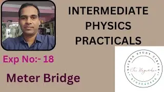 #Intermediate Physics Practicals Exp No:-18 Meter Bridge