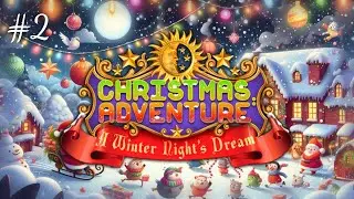 Обзорный стрим по Christmas Adventures: A Winter Night's Dream — уютная новогодняя сказка 🎄 #2