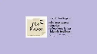 mini messages: ramadan reflections & tips | islamic feelings