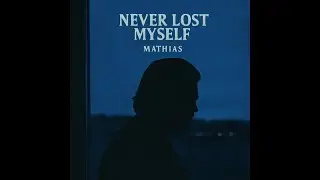 Mathias - Never Lost Myself (EP - Never Lost Myself)