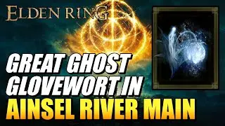 Elden Ring - Great Ghost Glovewort Location In Ainsel River Main (Upgrade Summons To +10)