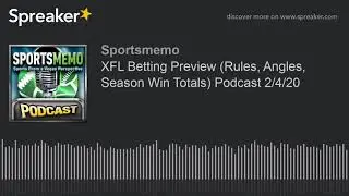 XFL Betting Preview (Rules, Angles, Season Win Totals) Podcast 2/4/20
