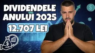 Dividendele Anului 2025! Am Incasat Ultimele Dividende! 12.707 Lei!