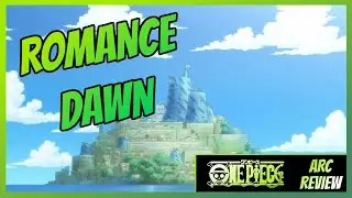 Romance Dawn Review (EVERY ONE PIECE ARC RANKED AND REVIEWED)