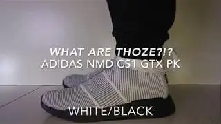 What are Thoze?!? - Adidas NMD CS1 GTX PK (White/Black) On Feet