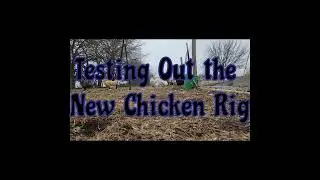 Testing Out the RC Chicken Rig