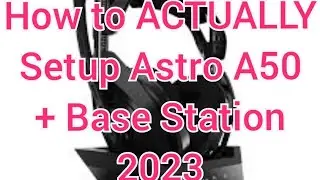 Как ФАКТИЧЕСКИ настроить Astro A50 + базовую станцию ​​2023 (Устранение всех неполадок)