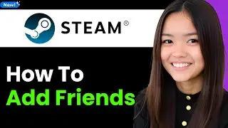 How To Add Friends on Steam 2026 (Step By Step)