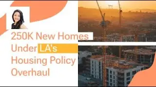 250K New Homes Under LA's Housing Policy Overhaul