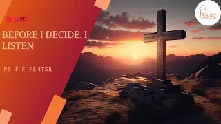 Before I Decide, I Listen