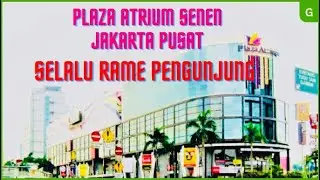 PLAZA ATRIUM SENEN 2022-MALL MUNGIL YANG SELALU RAME PENGUNJUNG #atriumsenen