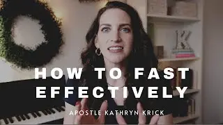 HOW TO FAST EFFECTIVELY | Apostle Kathryn Krick
