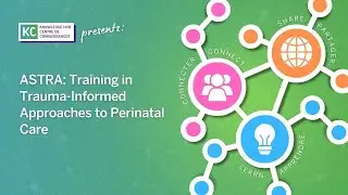 ASTRA: Training in Trauma-Informed Approaches to Perinatal Care