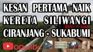 KESAN PERTAMA NAIK KERETA SILIWANGI CIRANJANG - SUKABUMI | ODeJiDo