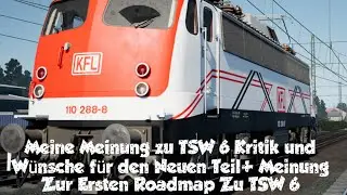 TSW 6 Meinung Zu TSW6 Wünsche Plus Verbesserungen+Erste Roadmap meine Meinung dazu
