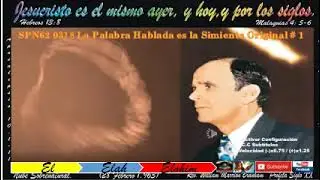 SPN62-0318 La Palabra Hablada es la Simiente Original # 1