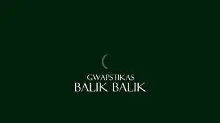 Gwaps Tikas - Balik Balik (Prod. by Zjhep)