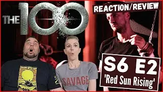 The 100 | S6 E2 'Red Sun Rising' | Reaction | Review
