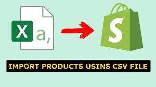 How To Import Product in Shopify With CSV File