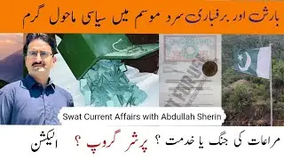 Swat Current Affairs with Abdullah Sherin | Election | Groups