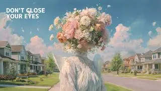 Don&rsquo;t Close Your Eyes | Liminal Spaces Dreamcore Song