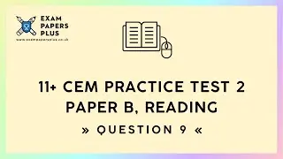 11+ (11 Plus) Exam, CEM Practice Test 2, Paper B, Reading, Question 9