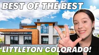 Moving to LITTLETON COLORADO : The TOP Neighborhoods !