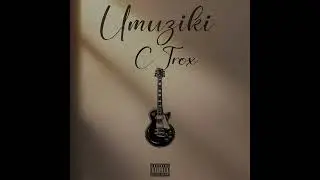 C Trox -  Umuziki (Official Audio)