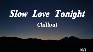 Slow Love Tonight - Santuy Chill EDM | Deep Bass 2026