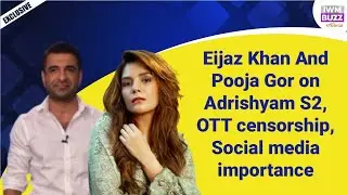 Exclusive: Eijaz Khan & Pooja Gor on Adrishyam S2, OTT censorship,  Social media importance & more