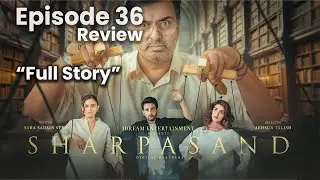 SharPasand Episode 36 Review | Laila Ki Fitna Angezi Ya Neelo Ka Pachtawa? | SharPasand 36