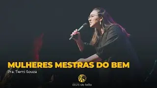 MULHERES MESTRAS DO BEM - Pra. Tiemi Souza - Entre Elas