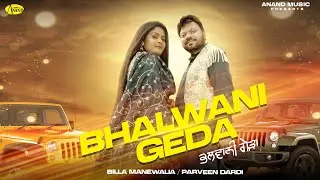 Bhalwani Geda l Billa Manewalia | Parveen Dardi l Full Video l New Punjabi Songs  2025 l Anand Music