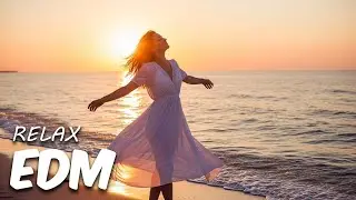 EDM Relax: Chill Vibes 🎧 Everyday Music for Relax & Inspiration