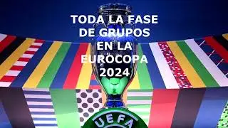 TODA LA FASE DE GRUPOS DE LA EUROCOPA ALEMANIA 2024