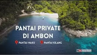Pantai Private di Ambon - Pantai Naku & Pantai Kilang