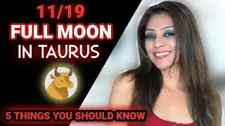 ♉ FULL MOON IN TAURUS 11/19 🔮 5 THINGS YOU NEED TO KNOW! ♉