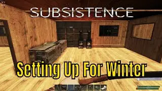 Subsistence Alpha 59 Ep 51 Arrange the House For Winter Then A Locked Crate