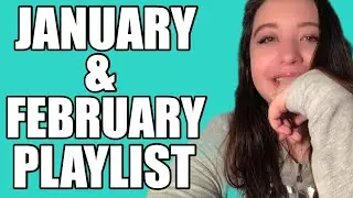January // February 2018 Playlist
